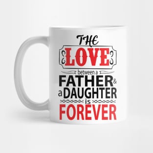 The love between father and daughter is forever Mug